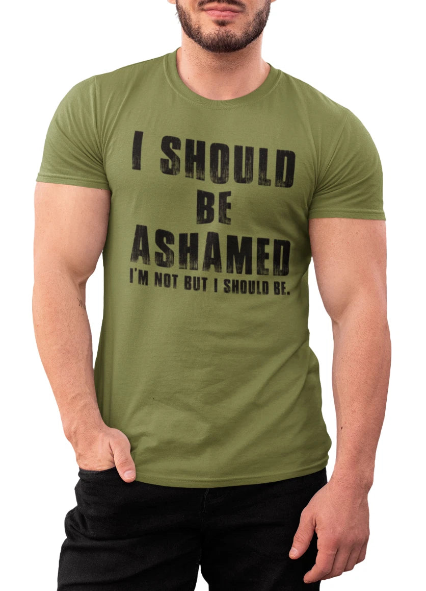 I Should Be Ashamed Unisex Funny Meme Humor Shirt